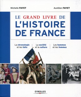 Le grand livre de l'histoire de France - Michelle Fayet, Aurélien Fayet - Editions Eyrolles