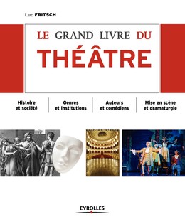 Le grand livre du théâtre - Luc Fritsch - Editions Eyrolles