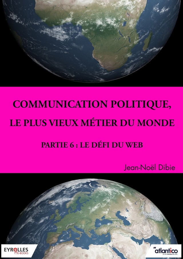 Communication politique, le plus vieux métier du monde - Partie 6 - Jean-Noël Dibie - Editions Eyrolles