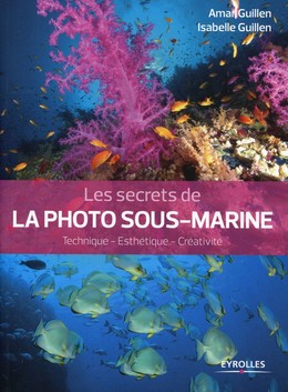 Les secrets de la photo sous-marine - Amar Guillen, Isabelle Guillen - Editions Eyrolles