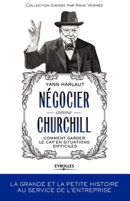 Négocier comme Churchill - Yann Harlaut, Anne Vermès - Editions Eyrolles