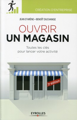 Ouvrir un magasin - Benoît Duchange, Jean D'Arène - Editions Eyrolles