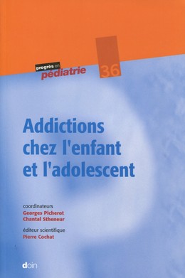 Addictions chez l'enfant et l'adolescent - Georges Picherot, Chantal Stheneur - John Libbey