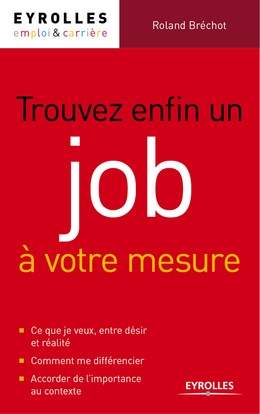 Trouver enfin un job à votre mesure - Roland Bréchot - Editions Eyrolles