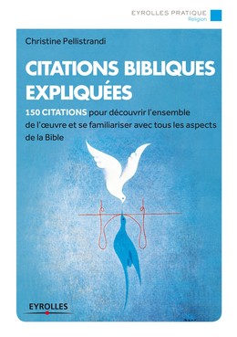 Citations bibliques expliquées - Christine Pellistrandi - Editions Eyrolles