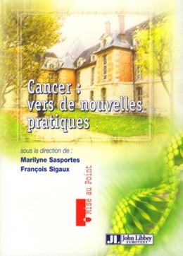 Cancer : vers de nouvelles pratiques - Marilyne Sasportes, François Sigaux - John Libbey