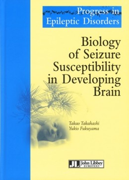 Biology of Seizure Susceptibility in Developing Brain - Takao Takahashi, Yukio Fukuyama - John Libbey