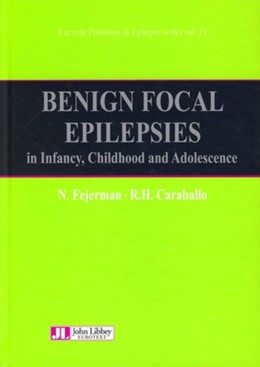 Benign Focal Epilepsies in Infancy, Childhood and Adolescence - N. Fejerman, R.H. Caraballo - John Libbey