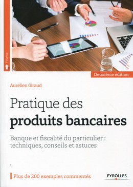 Pratique des produits bancaires - Aurélien Giraud - Editions Eyrolles