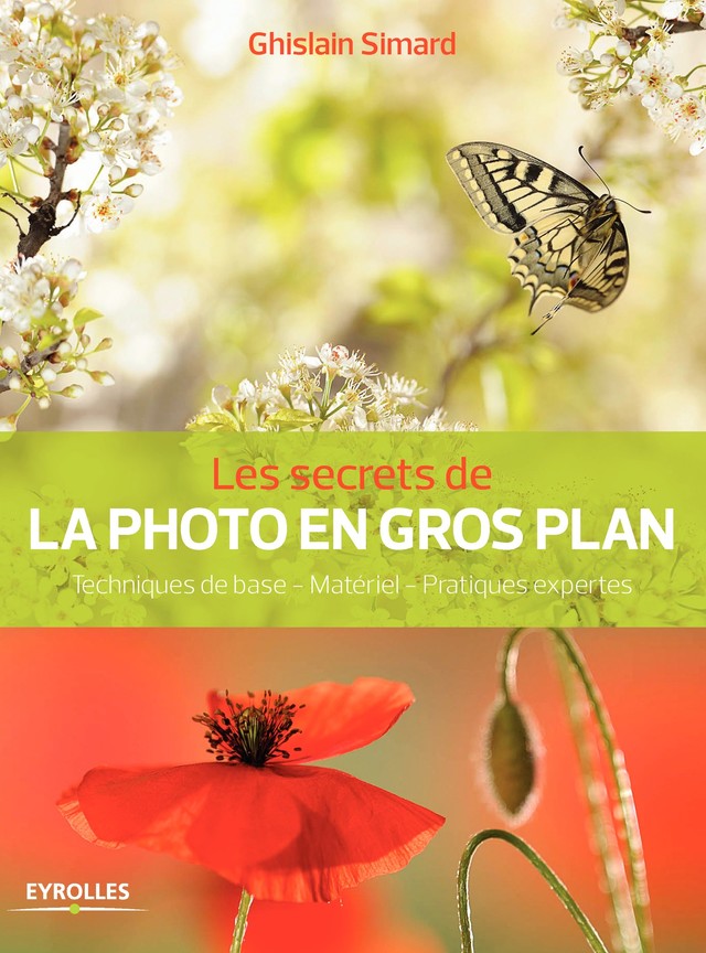 Les secrets de la photo en gros plan - Ghislain Simard - Editions Eyrolles