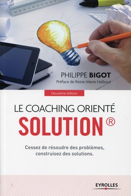 Le coaching orienté solution - Philippe Bigot - Editions Eyrolles