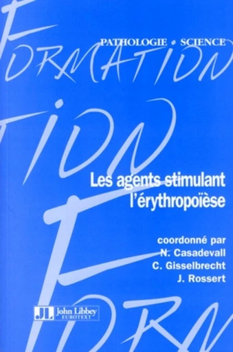 Les agents stimulant l'érythropoïèse - Nicole Casadevall, Christian Gisselbrecht, Jérôme Rossert - JLE