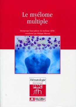 Le myélome multiple - Philippe Moreau,  Intergroupe francophone du myélome (IFM) - John Libbey