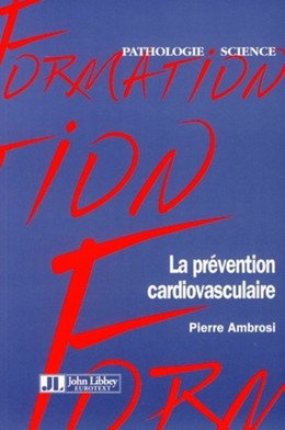 La prévention cardio-vasculaire - Pierre Ambrosi - John Libbey