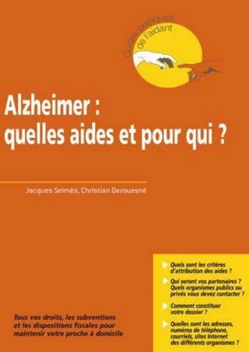 Alzheimer : quelles aides et pour qui ? - Jacques Selmès, Christian Derouesné - JLE