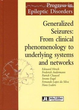 Generalized Seizures: From clinical phenomenology to underlying systems and networks - Edouard Hirsch, Frederick Andermann, Patrick Chauvel, Jerome Engel, Fernando Lopes da Silva, Hans O. Lüders - John Libbey