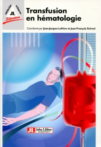 Transfusion en hématologie - Jean-Jacques Lefrère, Jean-François Schved - JLE