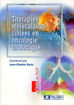 Thérapies moléculaires ciblées en oncologie thoracique - Jean-Charles Soria - John Libbey