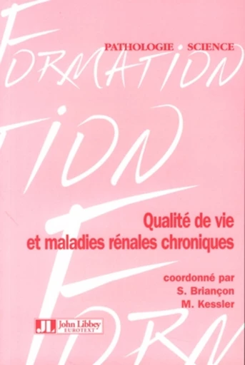 Qualité de vie et maladies rénales chroniques - Serge Briançon, Michèle Kessler - John Libbey