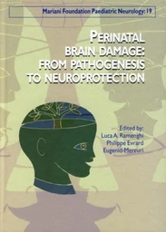 Perinatal Brain Damage - From Pathogenesis to Neuroprotection - Luca A. Ramenghi, Philippe Evrard, Eugenio Mercuri - JLE