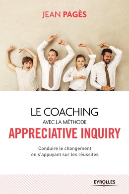 Le coaching collectif avec la méthode Appreciative Inquiry - Jean Pagès - Editions Eyrolles