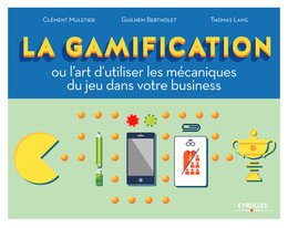 La gamification - Thomas Lang, Guilhem Bertholet, Clément Muletier - Eyrolles