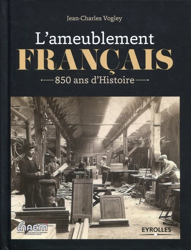 L'ameublement français - Jean-Charles Vogley - Editions Eyrolles