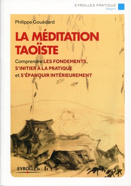 La méditation taoïste - Philippe Gouédard - Editions Eyrolles