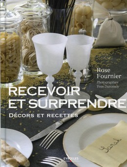 Recevoir et surprendre - Yves Duronsoy, Rose Fournier - Editions Eyrolles