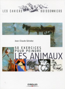 50 exercices pour peindre les animaux - Jean-Claude Gérodez - Editions Eyrolles
