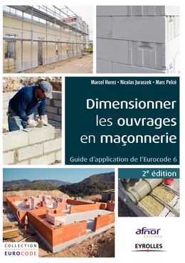 Dimensionner les ouvrages en maçonnerie - Marc Pelcé, Nicolas Juraszek, Marcel Hurez - Editions Eyrolles