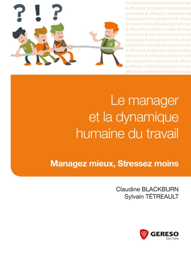 Le manager et la dynamique humaine du travail - Sylvain Tétreault, Claudine Blackburn - Gereso
