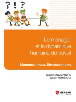 Le manager et la dynamique humaine du travail - Sylvain Tétreault, Claudine Blackburn - Gereso