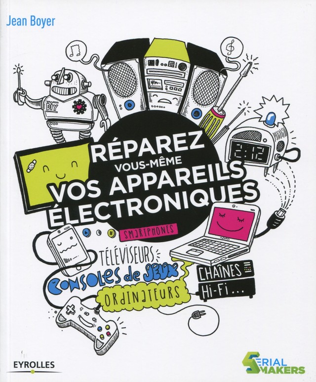 Réparez vous-même vos appareils électroniques - Jean Boyer - Editions Eyrolles