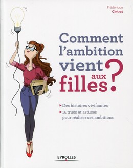 Comment l'ambition vient aux filles ? - Frédérique Cintrat - Editions Eyrolles