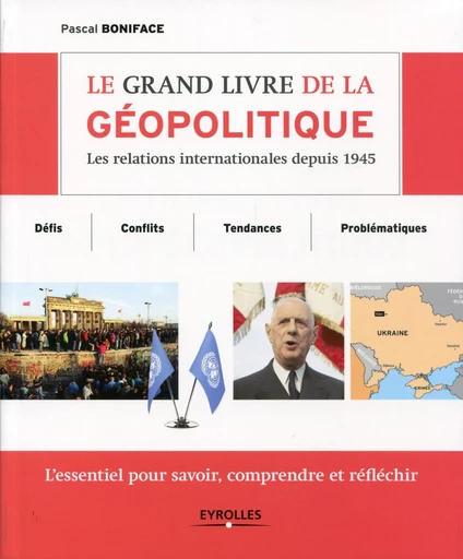 Le grand livre de la géopolitique - Pascal Boniface - Eyrolles