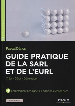 Guide pratique de la SARL et de l'EURL - Pascal Dénos - Editions Eyrolles