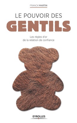 Le pouvoir des gentils - Franck Martin - Editions Eyrolles