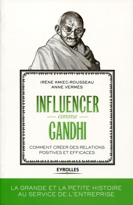 Influencer comme Gandhi - Anne Vermès, Irène Kmiec-Rousseau - Editions Eyrolles