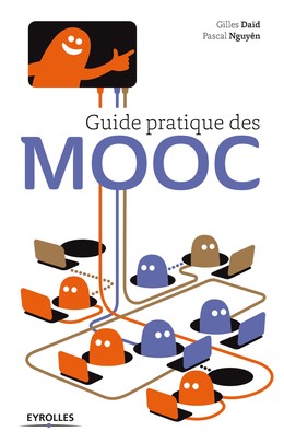 Guide pratique des MOOC - Gilles Daïd, Pascal Nguyên - Editions Eyrolles