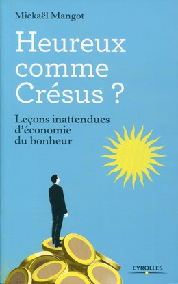 Heureux comme Crésus ? - Mickaël Mangot - Editions Eyrolles