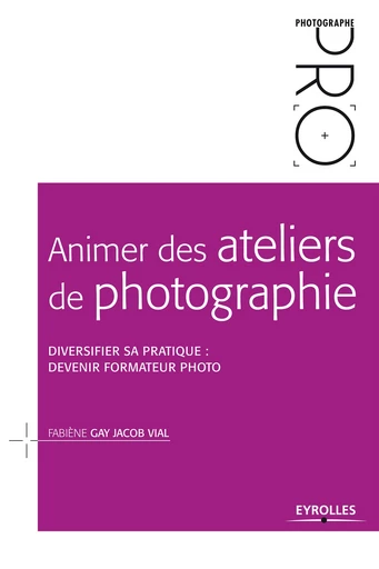 Animer des ateliers de photographie -  - Editions Eyrolles