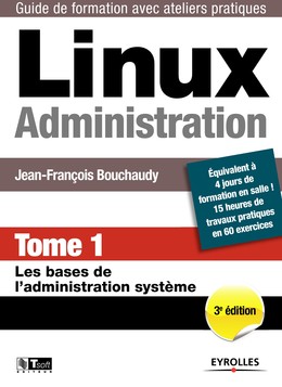Linux administration - Tome 1 - Jean-Francois Bouchaudy - Editions Eyrolles