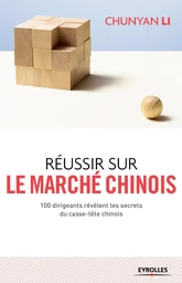 Réussir sur le marché chinois - Chunyan Li - Eyrolles