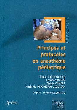 Principes et protocoles en anesthésie pédiatrique - Mathilde De Queiroz Siqueira, Sylvie Combet, Frédéric Duflo - John Libbey