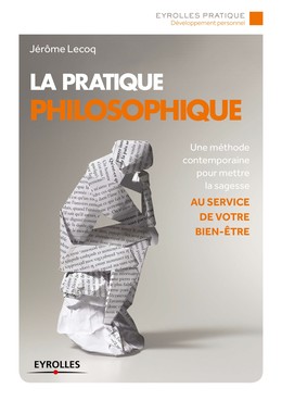 La pratique philosophique - Jérôme Lecoq - Editions Eyrolles