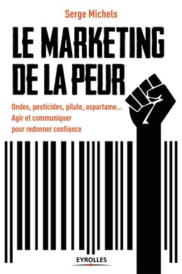 Le marketing de la peur - Marie-Hélène Westphalen, Serge Michels - Editions Eyrolles