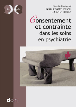 Consentement et contrainte dans les soins en psychiatrie - Cécile Hanon, Jean-Charles Pascal - John Libbey