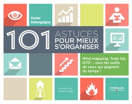 101 astuces pour mieux s'organiser - Arnaud Velten, Xavier Delengaigne - Editions Eyrolles