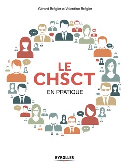 Le CHSCT en pratique - Gérard Brégier, Valentine Brégier - Editions Eyrolles